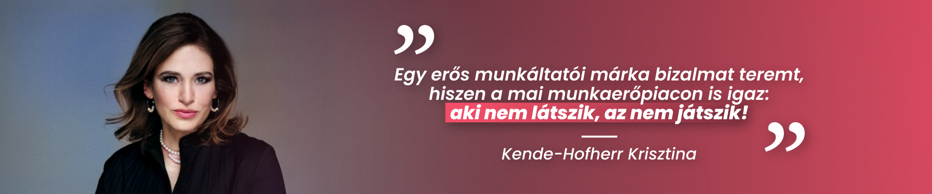 Kende-Hofherr Krisztina idézete: Egy erős munkáltatói márka bizalmat teremt